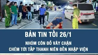 Tối 26/1: Kinh hoàng nhóm côn đồ đi 5 xe máy vây chặn, chém tới tấp một thanh niên đến nhập viện