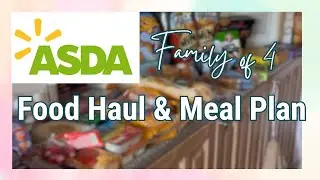 ASDA Food Haul & Meal Plan | Grocery Haul UK | Family Of 4