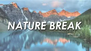 NATURE BREAK | RELAXING VIDEO