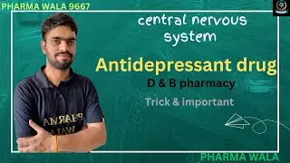 Antidepressant drug/ CNS/ depression/ pharmaceutical chemistry b & d pharmacy