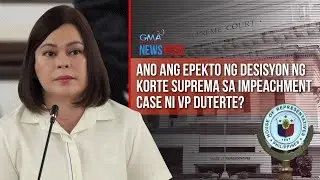 Ano ang epekto ng desisyon ng Korte Suprema sa impeachment case ni VP... | GMA Integrated Newsfeed