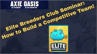 How to Build a Competitive Axie Team! (Elite Breeders Club Seminar)