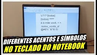 COMO USAR OS DIFERENTES ACENTOS E SÍMBOLOS DO TECLADO DO NOTEBOOK