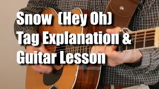 Snow Hey Oh Red Hot Chili Peppers Tag explanation guitar lesson tutorial