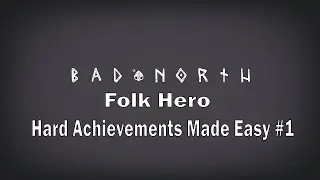 Bad North &mdash; руководство по игре Folk Hero &mdash; Сложные достижения стали проще #1