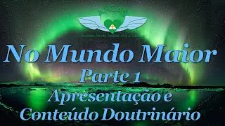 No Mundo Maior -  Parte 1
