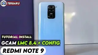 TERBARU 🔥 TUTORIAL CARA INSTALL GCAM LMC 8.4 + CONFIG REDMI NOTE 9 - GOOGLE CAMERA REDMI NOTE 9