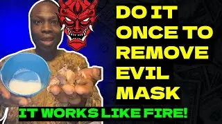 Wash your face with this and remove evil mask and start progressing