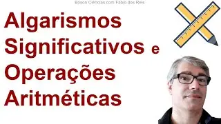 Algarismos Significativos e Operações Aritméticas