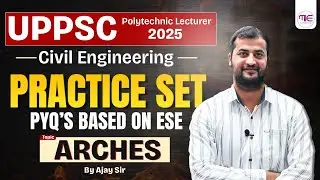 UPPSC Polytechnic Lecturer 2025 | Civil Engineering | Arches Practice Set (ESE Based PYQs) Ajay Sir