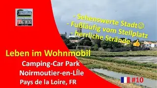 Unser Leben im Womo Teil 10 - 🇫🇷 CCP Noirmoutier-en-LÍle, Pays de la Loire💖