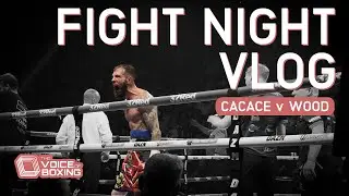 CACACE DOMINATES IN NOTTINGHAM! - Fight Night Vlog - Cacace v Wood