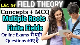 lec 5 Multiple Roots and Finite Fields I FIELD THEORY
