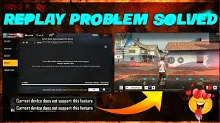 Current device doesn't support this feature problem solve || free fire replay option on problem