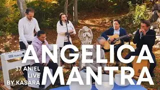 37 Aniel - Angelica Mantra Live Concert by Kasara