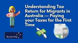 Understanding Tax Return for Migrants in Australia &mdash; Paying your Taxes for the First Time