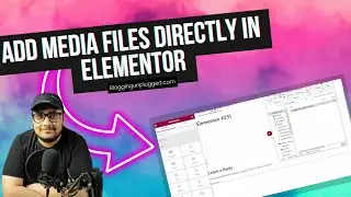 How to Add Media Files Directly in Elementor | Elementor 3.5 Update | Blogging Unplugged Clips