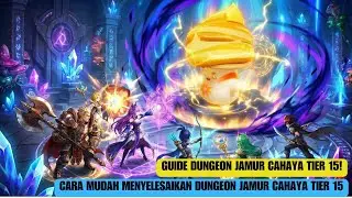 GUIDE DUNGEON JAMUR CAHAYA TIER 15! | Strategi Aman & Konsisten Menyelesaikan Dungeon Jamur Cahaya