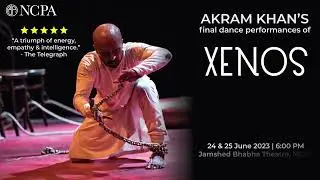 Xenos- A final solo performance by AKRAM KHAN only at the NCPA, Mumbai