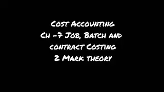 Cost Accounting || Ch - 7 Job, Batch and Contract Costing || 2 mark theory