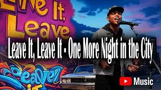 DennyTunes - Leave It Leave It  -  One More Night in the City