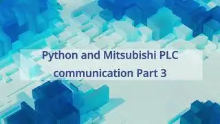 Python and Mitsubishi PLC communication Part 3