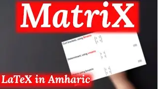 LaTeX | Matrix in Mathematics using LaTeX | Amharic