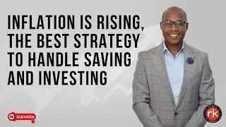 Inflation is Rising; Here is The Best Strategy to Handle Saving and Investing