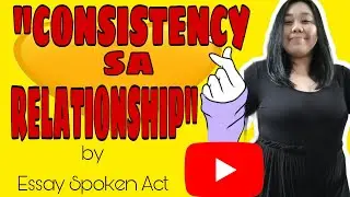 Consistency Sa Relationship! | Essay Spoken Act