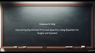 Finding the Equilibrium Price and Quantity Using Linear Equations