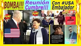 B0MBAA!!! Reuni&oacute;n Cumbre con #USA Embajador Surgen 