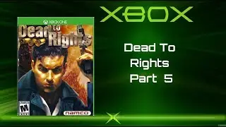 Dead To Rights&trade; on X Box One Part  5