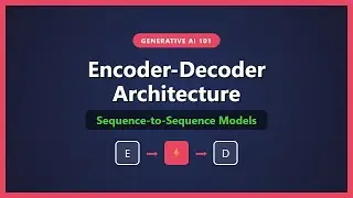 Encoder-Decoder Architecture Explained: Seq2Seq Models for Beginners