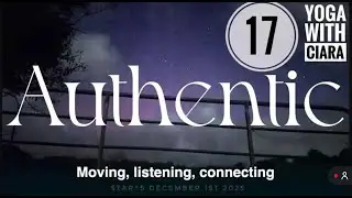 DAY 17: AUTHENTIC : 21-Day Yoga Journey with Ciara