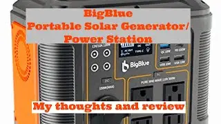 BigBlue 296Wh Portable Solar Generator, 80000mAh Power Station 300 watt/Peak 600W My thoughts...