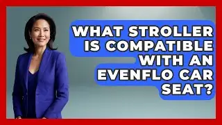 What Stroller Is Compatible With An Evenflo Car Seat? - Raising A Toddler