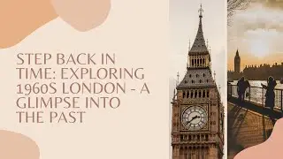 Step Back in Time: Exploring 1960s London - A Glimpse into the Past