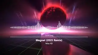 Miss K8 - Magnet (2025 Remix)
