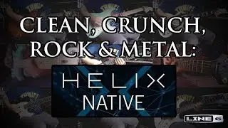 Clean, crunch, rock & metal: Line 6 Helix (Native)