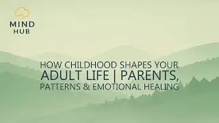 How Childhood Shapes Your Adult Life | Parents, Patterns & Emotional Healing
