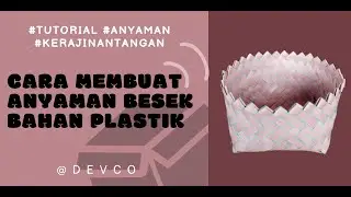Cara Membuat Anyaman Besek Bahan Plastik