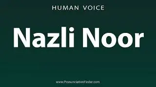 How To Pronounce Nazli Noor