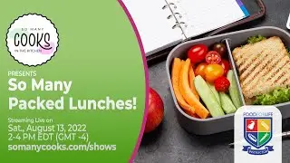 So Many Cooks in the Kitchen presents &lsquo;So Many Packed Lunches!&rsquo;, August 13, 2022, 2p ET