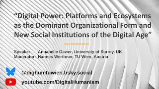 Annabelle Gawer &ldquo;Digital Power: Platforms & Ecosystems as the Dominant Organizational Form