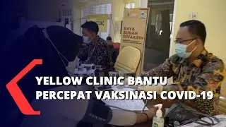 Yellow Clinic Bantu Percepat Vaksinasi Covid 19
