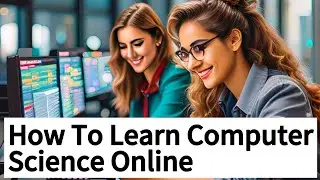 How To Learn Computer Science Online | The Guide To Master Computer Science Education From Anywhere