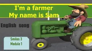 Smiles 3, p.13 ex. 24. I am a farmer👩&zwj;🌾. 🎵SONG🎵. Module 1  + Перевод