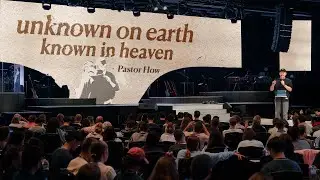 Unknown on Earth, Known in Heaven | Pastor How (Tan Seow How)
