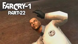 FAR CRY - 1 (2004) | Finding The Betrayer | Part- 22