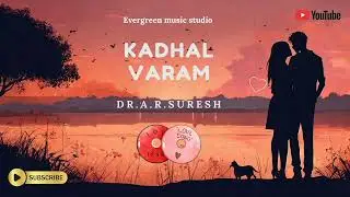 Kadhal Varam | puthiya Kadhal padal | Tamil Love Songs | Evergreen music studio 